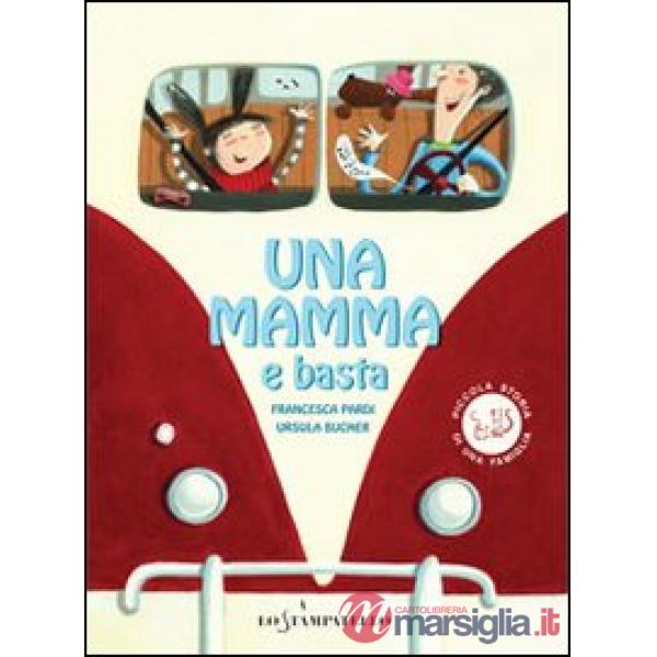 Mamma e basta. Ediz. illustrata (Una)