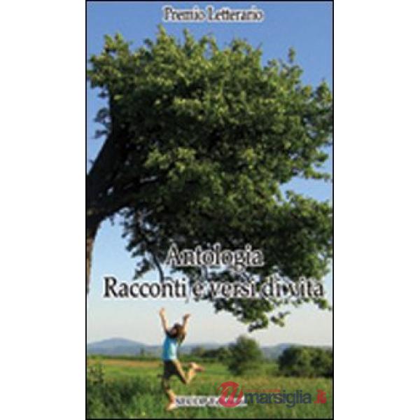 Antologia. Racconti e versi di vita