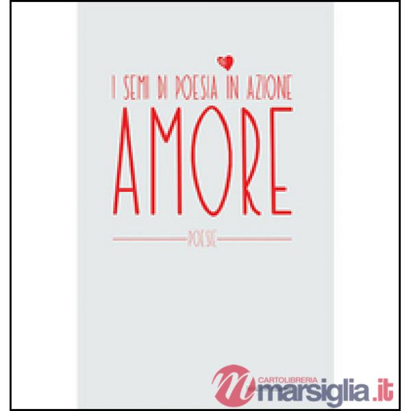 Amore. I semi di poesia in azione
