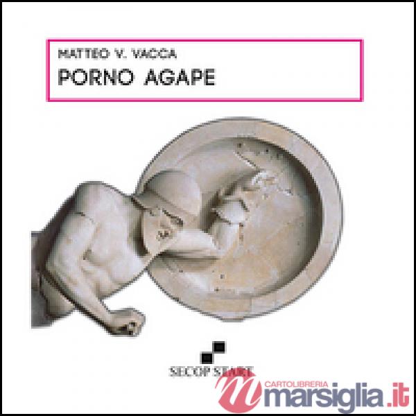 Porno Agape. Nuova ediz.