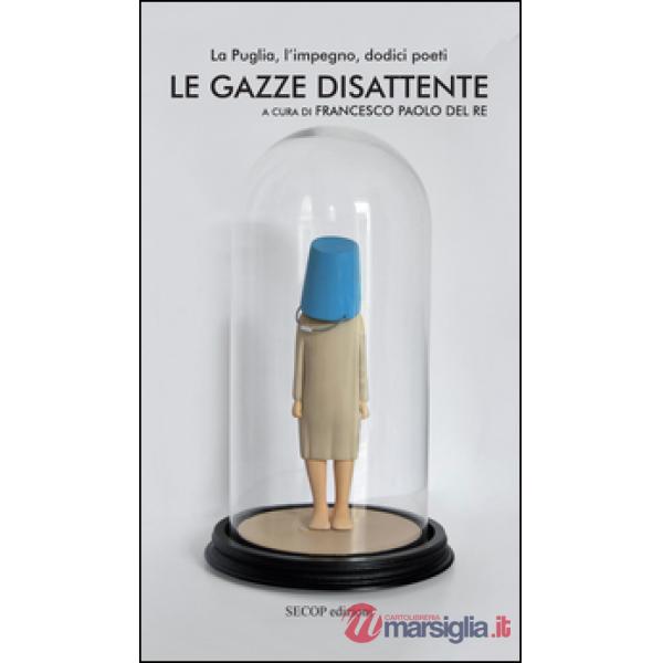 Gazze disattente. La Puglia, l'impegno, dodici poeti (Le)