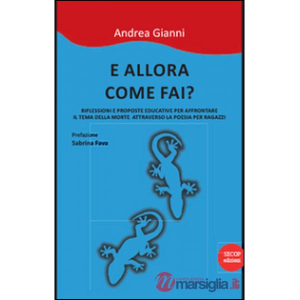 E allora come fai? Riflessioni e prooste educative per affrontare il tema della morte attraverso la poesia per ragazzi. Nuova ed