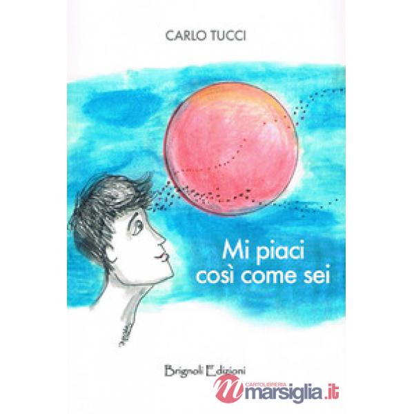 MI PIACI COSI COME SEI