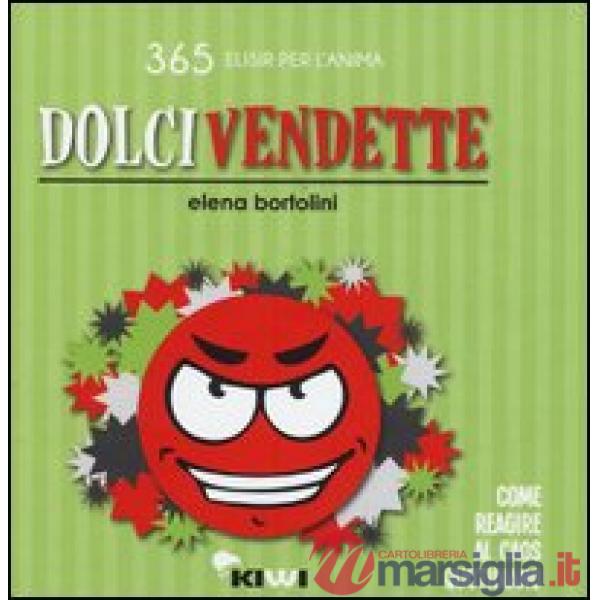 Dolci vendette. Come reagire al caos quotidiano