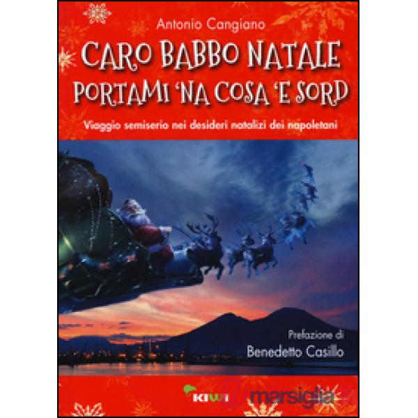 Caro Babbo Natale portami 'na cosa 'e sord. Viaggio semiserio nei desideri natalizi dei napoletani