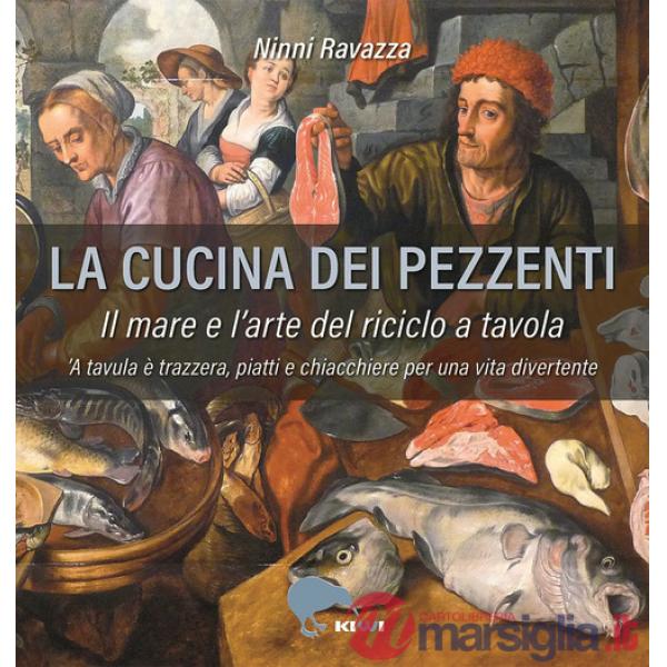 Cucina dei pezzenti. Il mare e l'arte del riciclo a tavola (La)