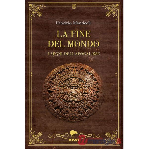 Fine del mondo. I segni dell'apocalisse (La)