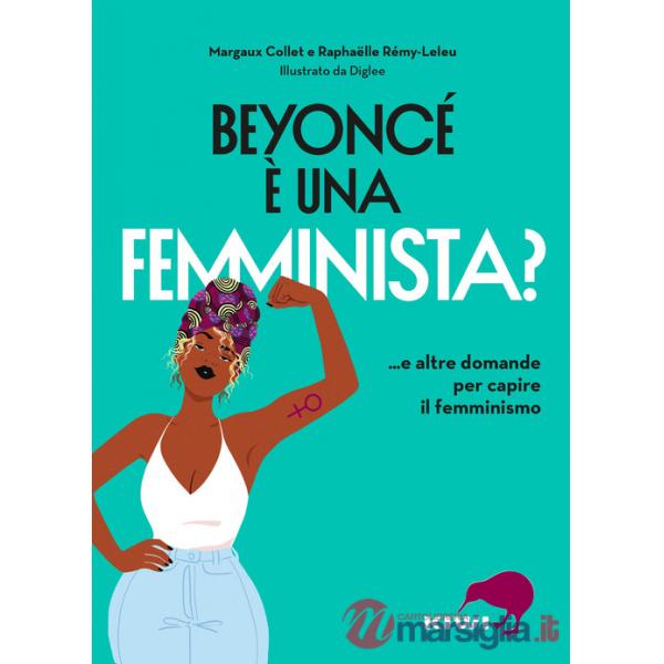 Beyoncé è una femminista? ...e altre domande per capire il femminismo