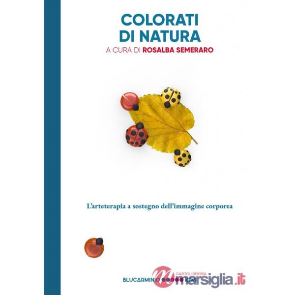 Colorati di natura. L'arteterapia a sostegno dell'immagine corporea