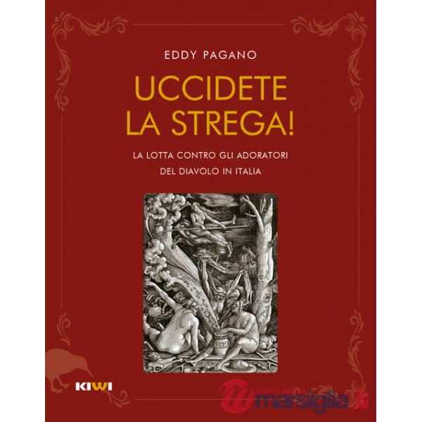 Uccidete la strega! La lotta contro gli adoratori del diavolo in Italia
