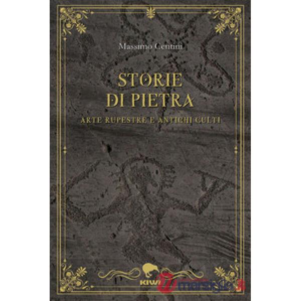 Storie di pietra. Arte rupestre e antichi culti