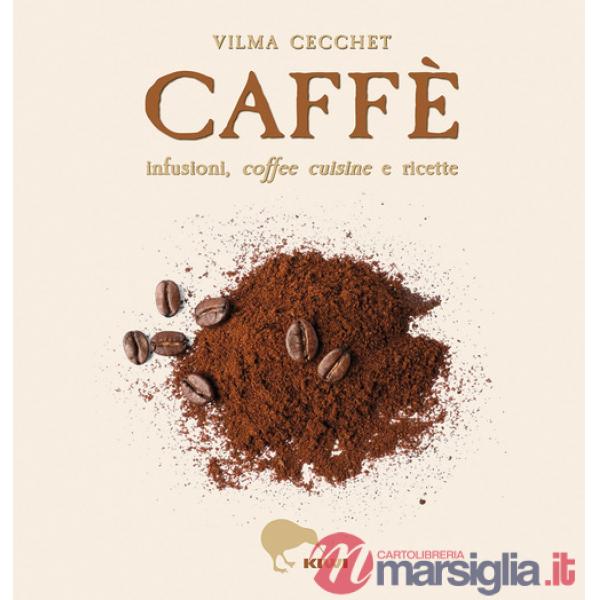Caffè infusioni, coffee cuisine e ricette