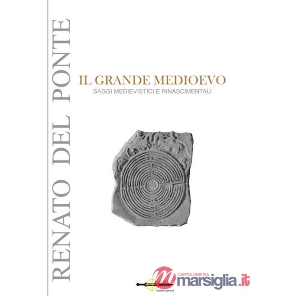 Grande Medioevo. Saggi medievistici e rinascimentali (Il)