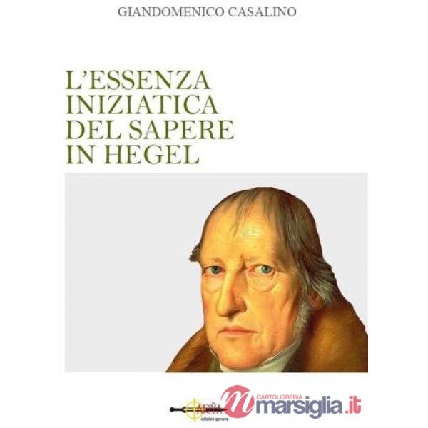 Essenza iniziatica del sapere in Hegel (L')