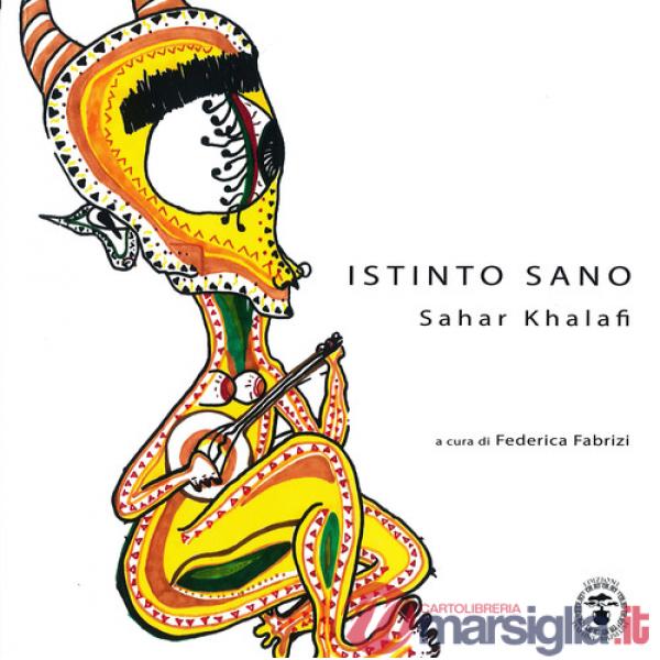 Istinto sano. Sahar Khalafi. Ediz. illustrata