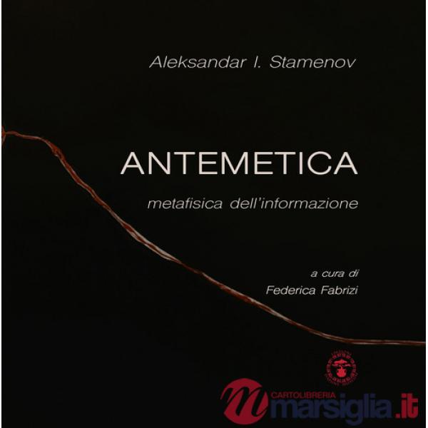 Antemetica. Metafisica dell'informazione