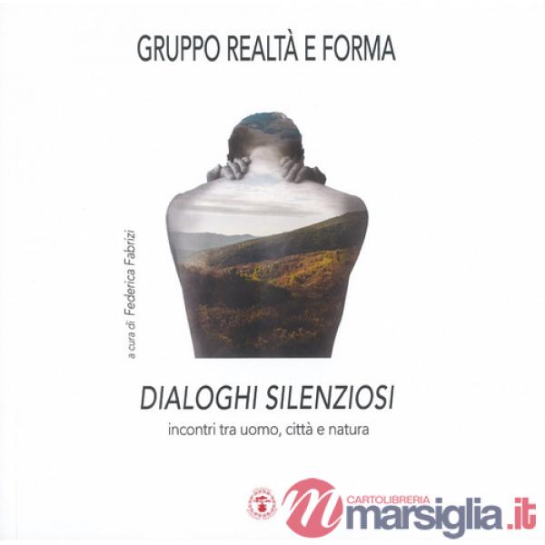 Dialoghi silenziosi. Incontri tra uomo, città e natura