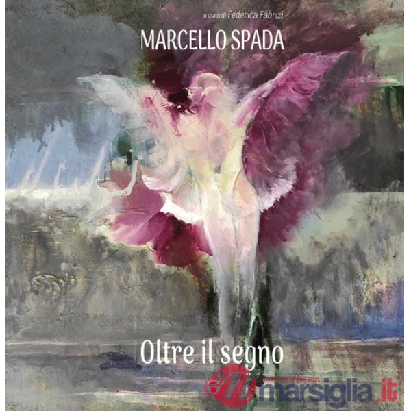 Oltre il segno. Marcello Spada