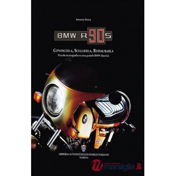 BMW R90S. Conoscerla, sceglierla, restaurarla. Piccola monografia su una grande BMW classica. Ediz. illustrata