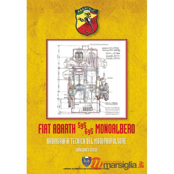 Fiat Abarth 595/695 monoalbero. Radiografia del motopropulsore. Ediz. illustrata