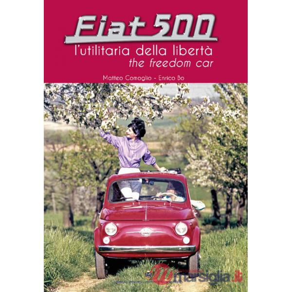 Fiat 500. L'utilitaria della libertà