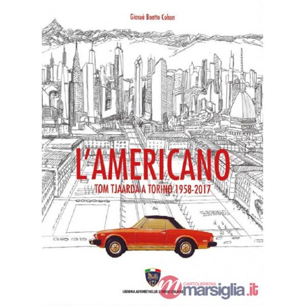 Americano. Tom Tjaarda a Torino 1958-2017 (L')