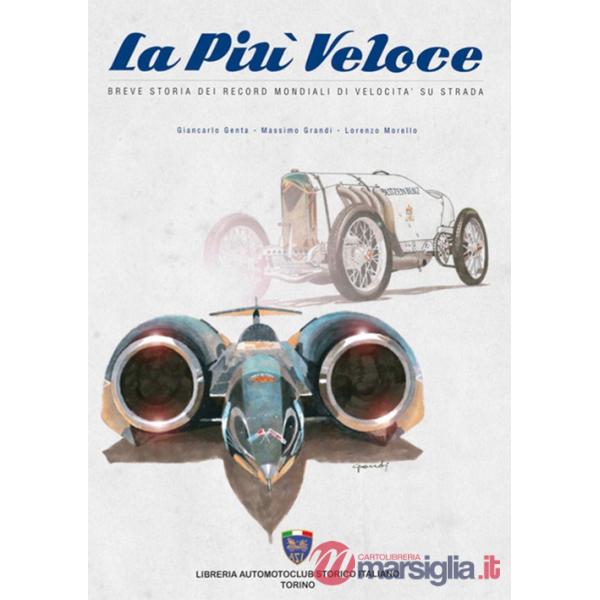 Più veloce. Breve storia dei record mondiali di velocità su strada (La)
