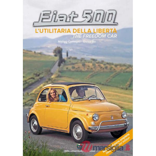 Fiat 500. L'utilitaria della libertà-The freedom car. Ediz. ampliata