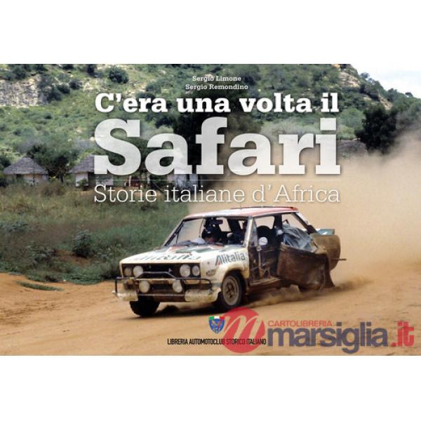 C'era una volta il safari. Storie italiane d'Africa. Ediz. italiana e inglese