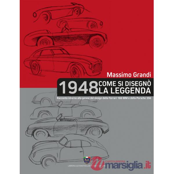 1948 Come si disegnò la leggenda. Racconto intorno alla genesi del design della Ferrari 166 MM e della Porsche 356