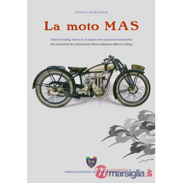 Moto Mas. Alberico Seiling. Storia di un italiano che costruiva motociclette. Ediz. italiana e tedesca (La)