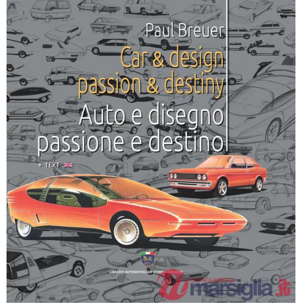Car & design passion & destiny-Auto e disegno passione e destino. Ediz. bilingue