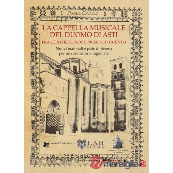 Cappella musicale del duomo di Asti fra quattrocento e primo ottocento. Nuovi materiali e piste di ricerca per una cronistoria r