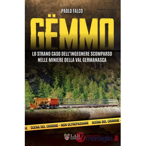 Gëmmo. Lo strano caso dell'ingegnere scomparso nelle miniere della Val Germanasca