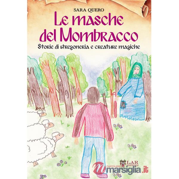 Masche del Mombracco. Storie di stregoneria e creature magiche (Le)