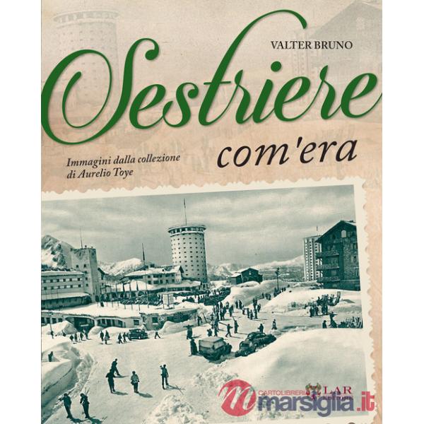 Sestriere com'era. Ediz. illustrata