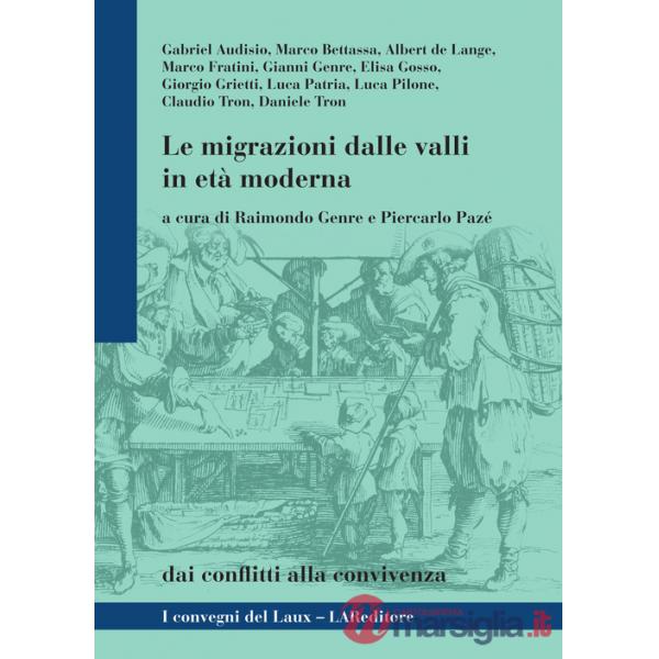 Migrazioni dalle valli in età moderna. Dai conflitti alla convivenza (Le)