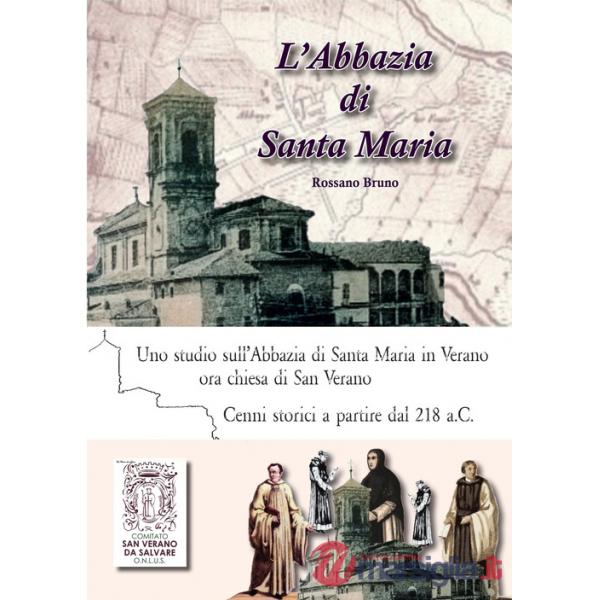 Abbazia di Santa Maria. Uno studio sull'abbazia di Santa Maria in Verano. Cenni storici a partire dal 218 a.C. Ediz. italiana, i