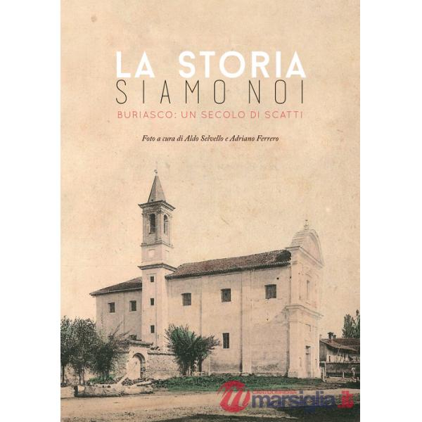 Storia siamo noi. Buriasco: un secolo di scatti (La)