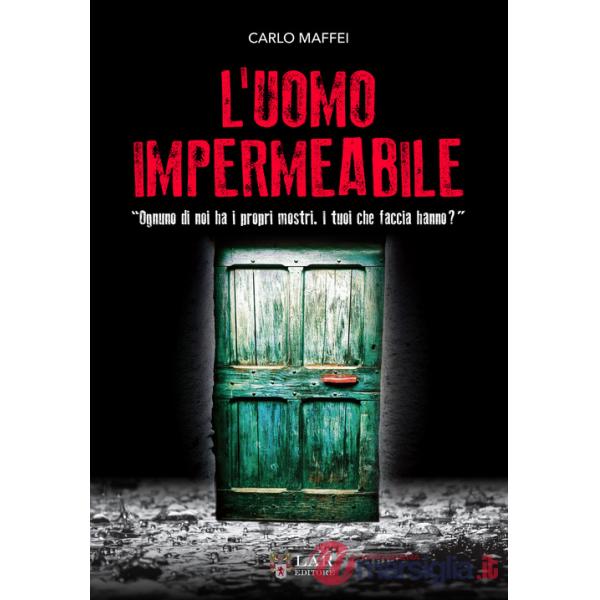 Uomo impermeabile. «Ognuno di noi ha i propri mostri. I tuoi che faccia hanno?» (L')