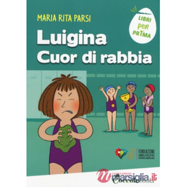 Luigina cuor di rabbia. Ediz. a colori