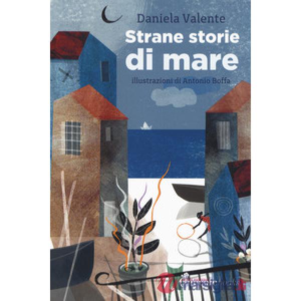 Strane storie di mare. Ediz. a colori