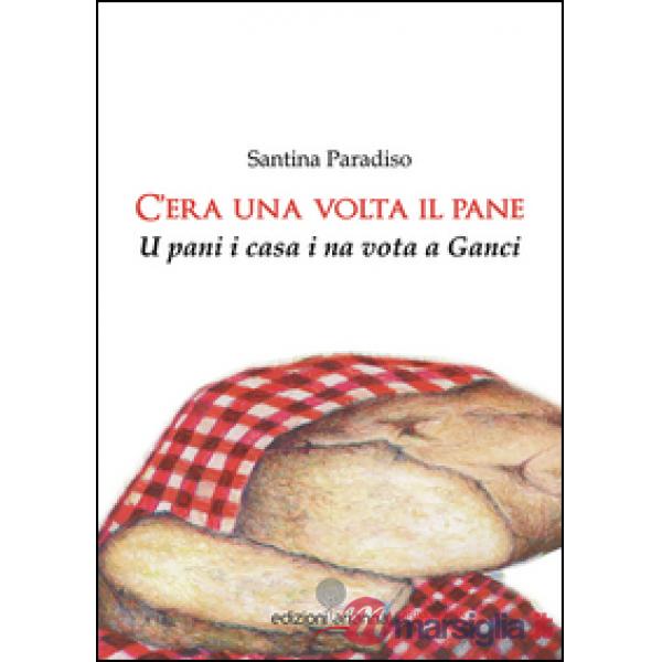 C'era una volta il pane. U pani i casa i na vota a Ganci