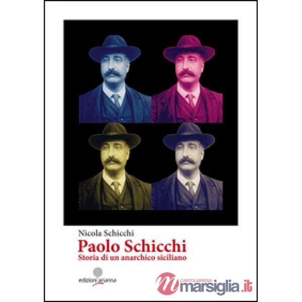 Paolo Schicchi. Storia di un anarchico siciliano