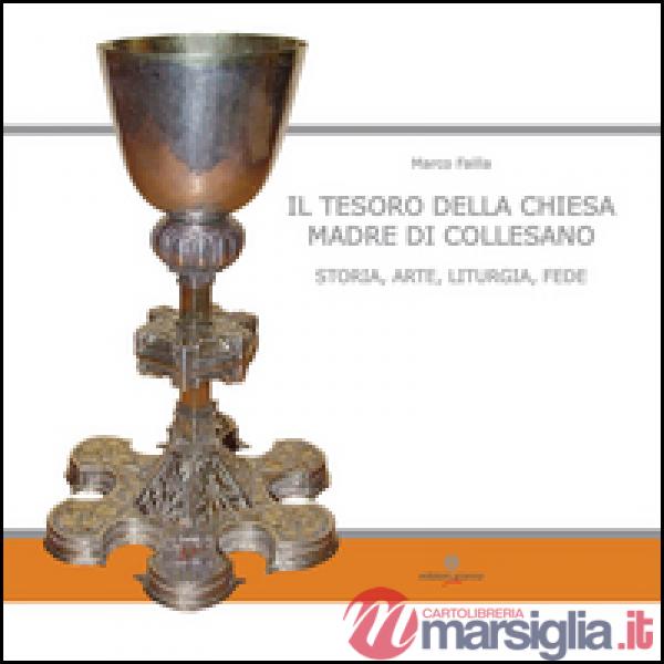 Il tesoro della Chiesa Madre di Collesano. Storia, arte, liturgia, fede