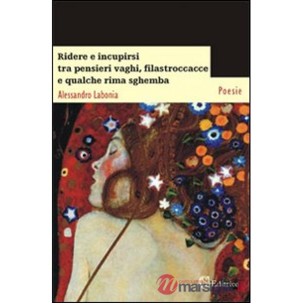 Ridere e incupirsi tra pensieri vaghi, filastroccacce e qualche rima sghemba