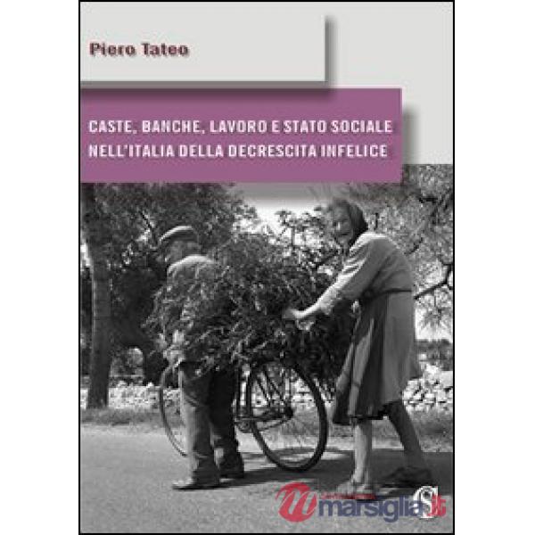 Caste, banche, lavoro e stato sociale nell'Italia della decrescita infelice