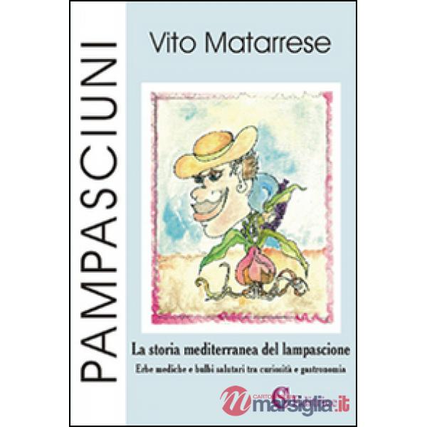 Pampasciuni. La storia mediterranea del lampascione. Erbe mediche e bulbi salutari tra curiosità e gastronomia