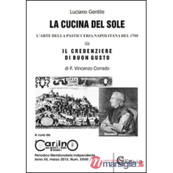 Cucina del sole. L'arte della pasticceria napolitana del '700 (La)