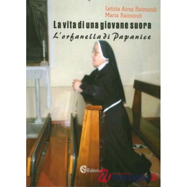 Vita di una giovane suora. L'orfanella di Papanice (La)